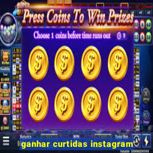 ganhar curtidas instagram